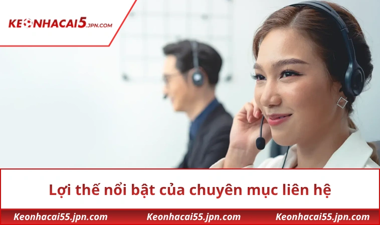 Lợi thế nổi bật của chuyên mục liên hệ