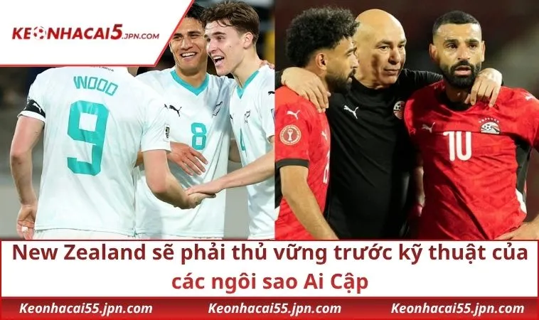 New Zealand sẽ phải thủ vững trước kỹ thuật của các ngôi sao Ai Cập