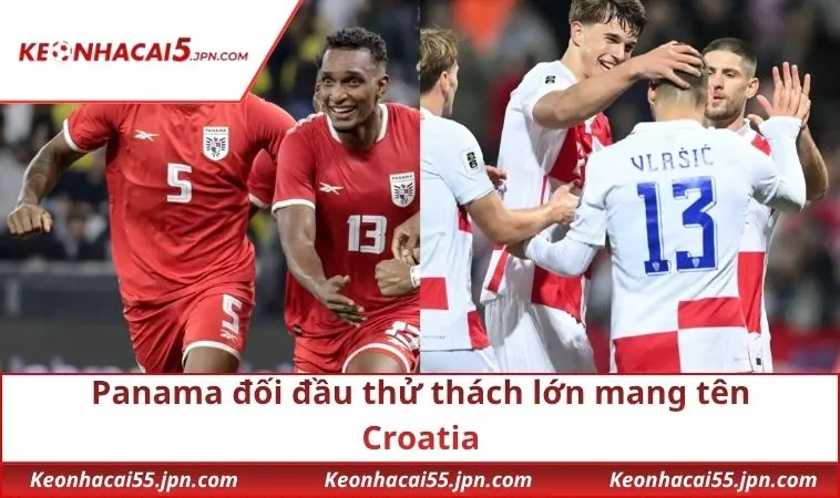 Panama đối đầu thử thách lớn mang tên Croatia