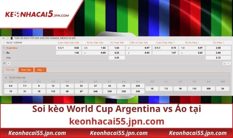 Soi kèo World Cup Argentina vs Áo tại keonhacai55.jpn.com